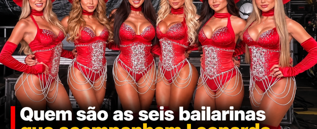 Quem são as seis bailarinas que acompanham Leonardo nos shows pelo Brasil